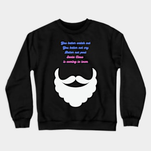 santa you better watch out Crewneck Sweatshirt